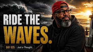 I'll Take The Ups With The Downs | Just a Thought... (Day 025)