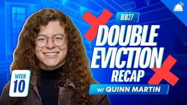BB27 Thursday Double Eviction Ep Recap w/ Quinn Martin, Week 10