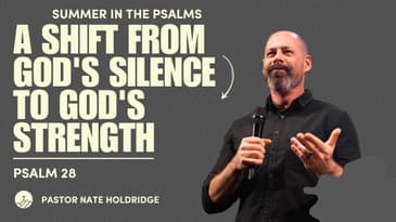 A Shift from God's Silence to God's Strength (Psalm 28)