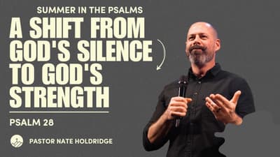 A Shift from God's Silence to God's Strength (Psalm 28)