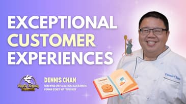 Cooking Up Magical Customer Experiences with Former Disney, Chef Dennis Chan