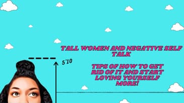 For The Tall Girls Saying Negative Things About Themselves | How To Minimize Negative Self Talk