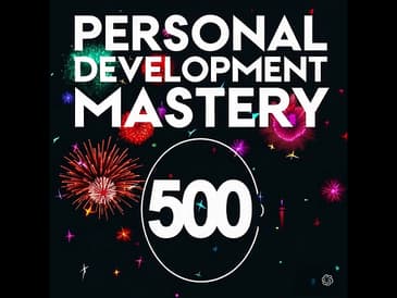 500 Episodes of Personal Development Mastery 🎉 | Agi Keramidas