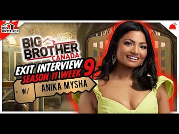 BBCAN11 | Anika Mysha Exit Interview - Week 9
