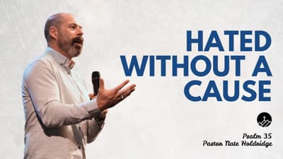 Hated Without a Cause (Psalm 35)