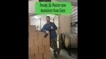 Episode 36 - Martin from Abandoned Hard Cider