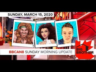 Big Brother Canada 8 | March 15 | Overnight Update | LIVE 11e/8p