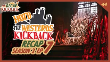 HOTD: The Westeros Kickback Season 2 Episode 7