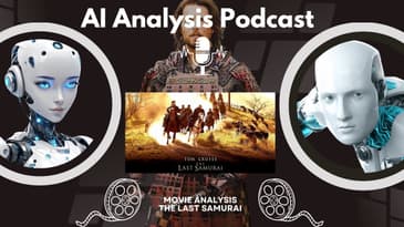 AI Analysis Podcast: The Last Samurai Film Analysis