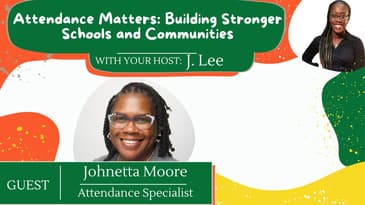 S 6 EP 1: Attendance Matters: Building Stronger Schools and Communities
