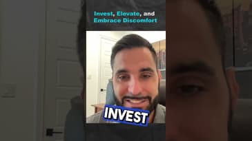 Invest, Elevate, and Embrace Discomfort (Part 1)