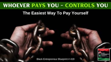 Black Entrepreneur Blueprint 419 - Jay Jones - Whoever Pays You Controls You - How To Pay Yourself