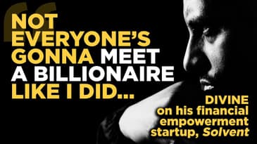 "Not everyone's gonna meet a billionaire like I did!" - DIVINE on financial empowerment