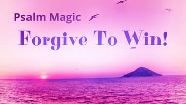 Psalm 85: FORGIVE AND WIN TODAY!