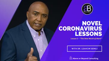 Coronavirus Lesson 5 " The New World of Work”. with Dr. Leahcim Semaj