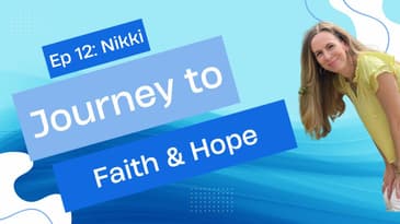 Ep 12 - Nikki's Journey to Faith and Hope(part 1)
