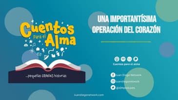 Cuentos para el Alma - Una importantísima operación del corazón T1 EP. 42