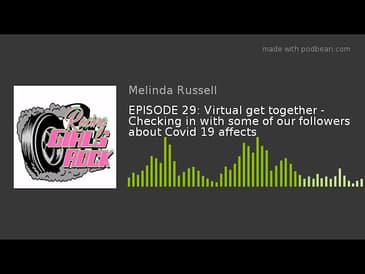 EPISODE 29: Virtual get together - Checking in with some of our followers about Covid 19 affects