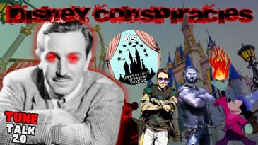 Tune Talk 2.0 - Season 2 Episode 11: Disney Conspiracies