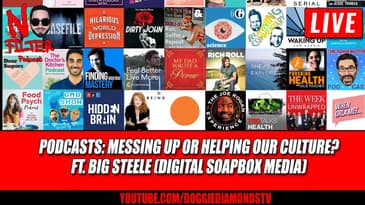 Podcasts: Messing Up Or Helping Our Culture? Ft. Big Steele (Digital Soapbox Media)