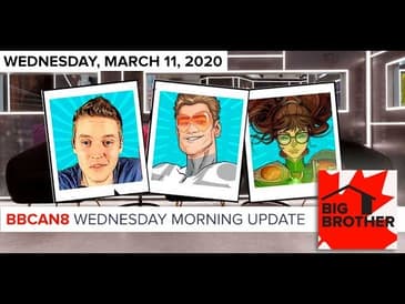 Big Brother Canada 8 | March 11 | Overnight Update | LIVE 11e/8p