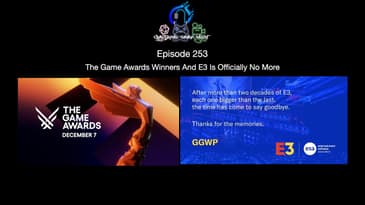Episode 253 -  The Game Awards Winners And E3 Is Officially No More