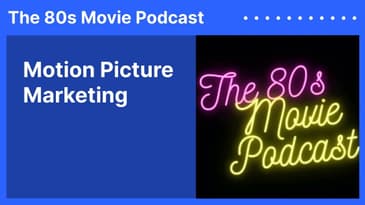 Motion Picture Marketing | The 80s Movie Podcast