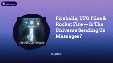 Fireballs, UFO Files & Rocket Fire — Is The Universe Sending Us Messages?