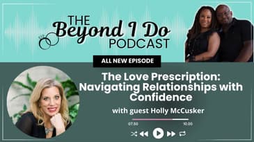 The Love Prescription: Navigating Relationships with Confidence with guest Holly McCusker