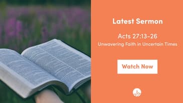 Acts 27: 13-26 -- Unwavering Faith in Uncertain Times