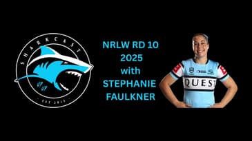 SHARKCAST: NRLW RD 10, 2025 w/ STEPHANIE FAULKNER