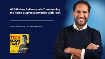 2998: How Better.com is Transforming the Home Buying Experience With Tech