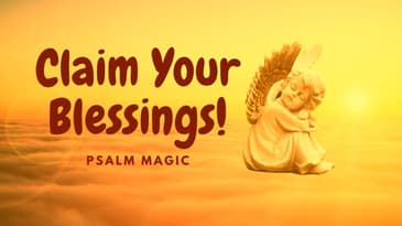Psalm Magic: Psalm  19--CLAIM YOUR BLESSINGS TODAY!