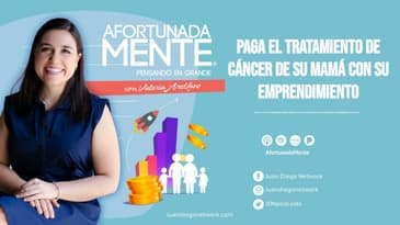 AfortunadaMente - Paga el tratamiento de cáncer de su mamá con su emprendimiento