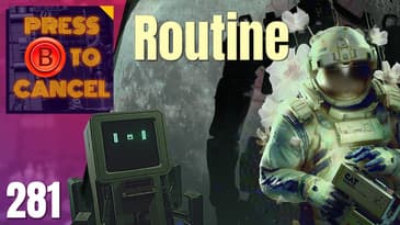 ROUTINE | Press B Podcast Ep: 281