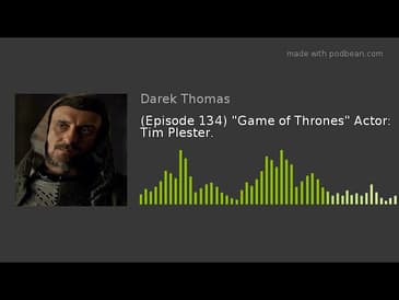 (Episode 134) "Game of Thrones" Actor: Tim Plester.