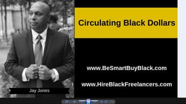 Jay Jones -  Circulating Black Dollars - Black Entrepreneur Blueprint