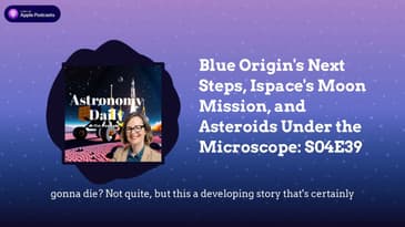 Blue Origin's Next Steps, Ispace's Moon Mission, and Asteroids Under the Microscope: S04E39