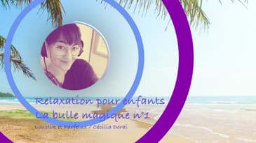 Relaxation pour enfants (audio) | La Bulle Magique #1
