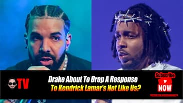 Drake About To Drop A Response To Kendrick Lamar’s Not Like Us?