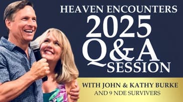 Heaven Encounters Q&A | Led by John and Kathy Burke | Real Near-Death Experiences