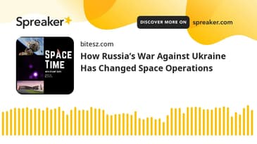 How Russia’s War Against Ukraine Has Changed Space Operations