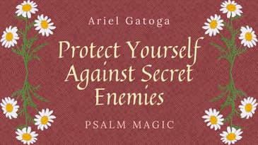 Psalm 64: Magick to Protect Yourself Against Secret Enemies