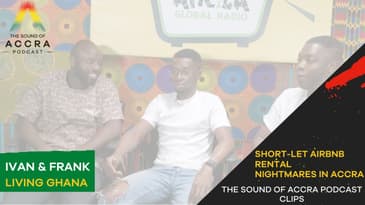 SHORT-LET RENTAL NIGHTMARES IN ACCRA | THE SOUND OF ACCRA PODCAST CLIPS