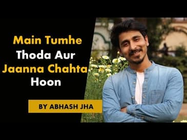 Main Tumhe Thoda Aur Jaanna Chahta Hoon  | Love Poetry in Hindi by Abhash Jha | Rhyme Attacks