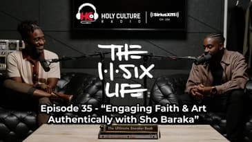 The 116 Life Ep. 35 - “Engaging Faith & Art Authentically with Sho Baraka”
