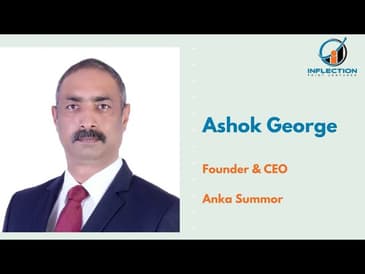 Ashok George | Founder & CEO | AnKa SumMor | Shares his journey with Inflection Point Ventures