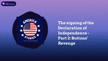 The signing of the Declaration of Independence - Part 2: Buttons' Revenge | America Stories
