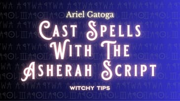Cast Powerful Spells with the Asherah Script - Witchy Tips