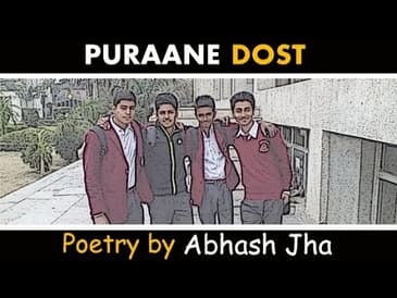PURAANE DOST | Emotional Poetry for Friends - Abhash Jha | Rhyme Attacks